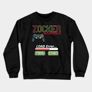 Zocker, Du bist gesperrt Crewneck Sweatshirt